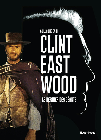 Book Clint Eastwood, le dernier des géants Guillaume Evin