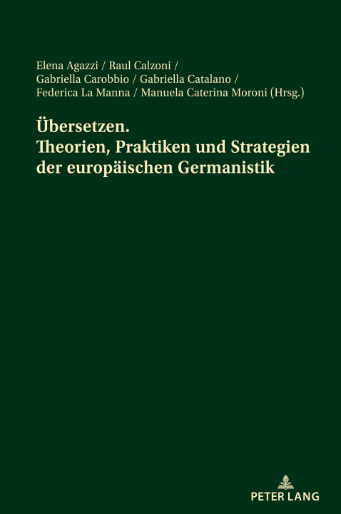 Könyv Uebersetzen. Theorien, Praktiken Und Strategien Der Europaeischen Germanistik Raul Calzoni