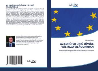 Könyv AZ Europai Unio Joev&#336;je Valtozo Vilagunkban 