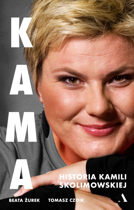 Könyv Kama. Historia Kamili Skolimowskiej Beata Żurek
