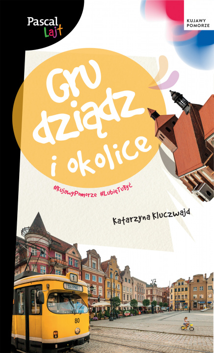 Book Grudziądz i okolice.Pascal Lajt Katarzyna Kluczwajd