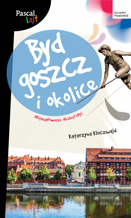 Könyv Bydgoszcz i okolice. Pascal Lajt Katarzyna Kluczwajd