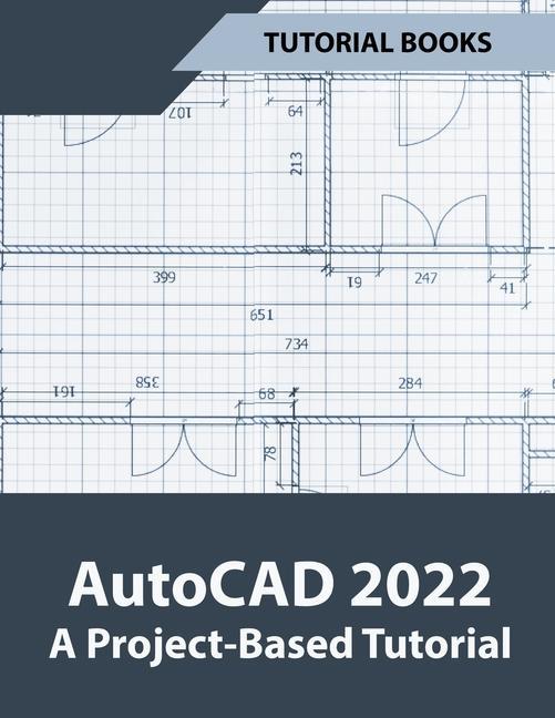 Книга AutoCAD 2022 A Project-Based Tutorial 
