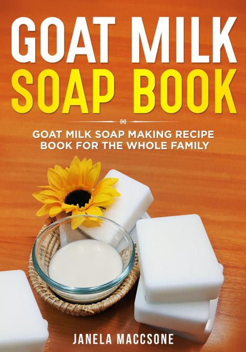 Knjiga Goat Milk Soap Book Maccsone Janela Maccsone