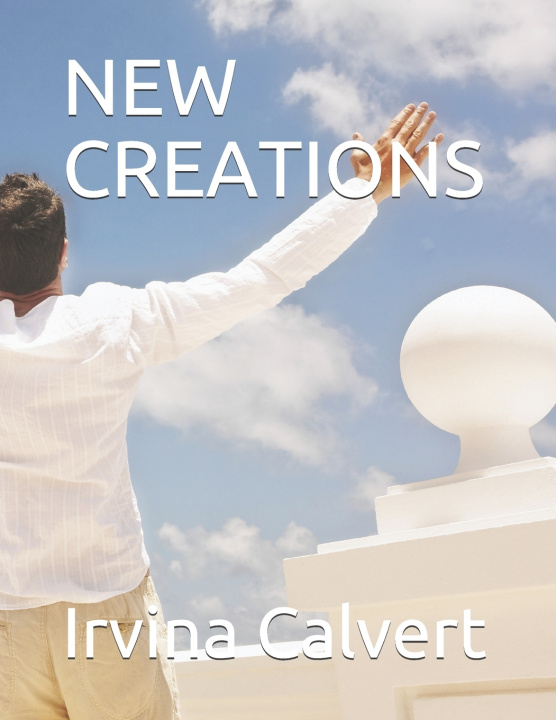 Knjiga New Creations Calvert Irvina Calvert