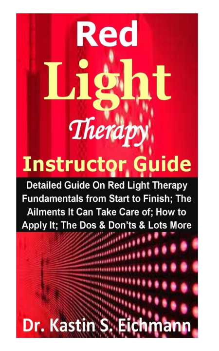 Книга Red Light Therapy Instructor Guide Eichmann Dr. Kastin S. Eichmann