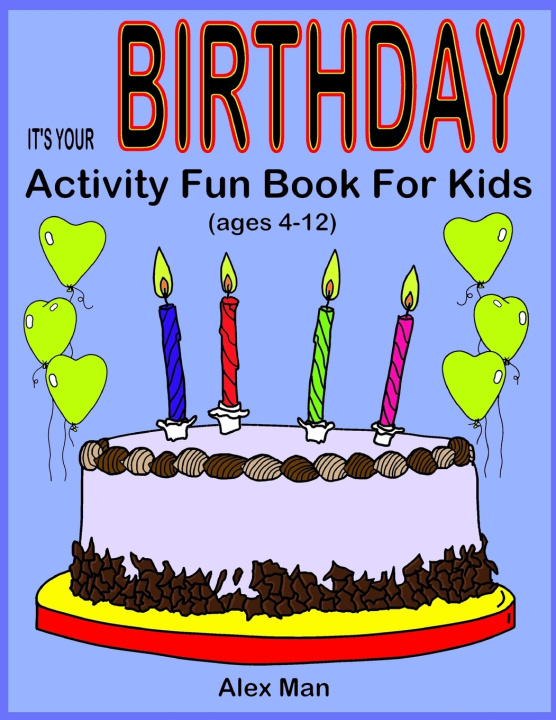 Knjiga IT'S YOUR BIRTHDAY - Activity Fun Book For Kids Man Alex Man