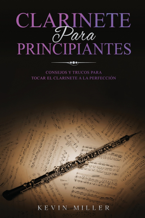 Carte Clarinete Para Principiantes Miller Kevin Miller