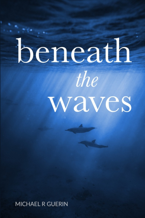 Knjiga beneath the waves Guerin Michael R Guerin