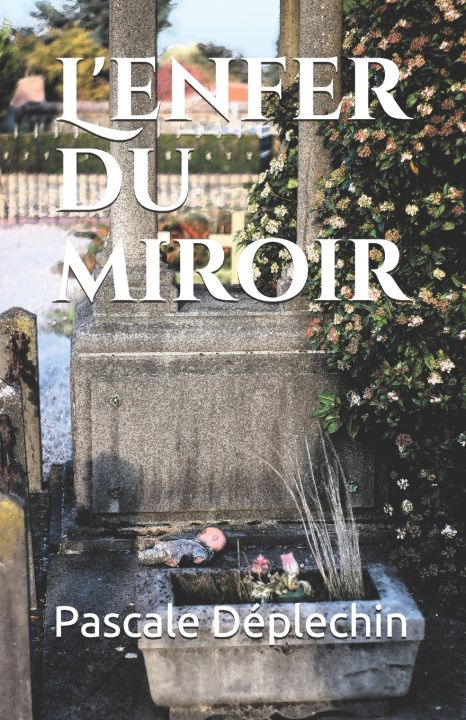 Carte L'enfer du miroir Deplechin Pascale Deplechin
