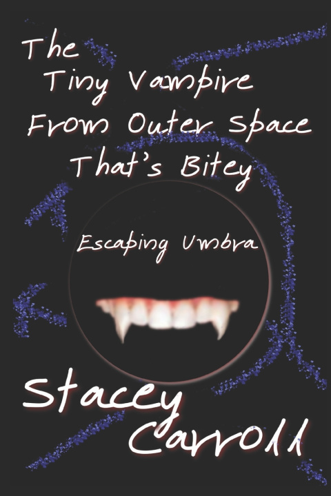 Knjiga Tiny Vampire From Outer Space That's Bitey Carroll Stacey Carroll