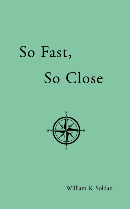 Knjiga So Fast, So Close Soldan William R. Soldan