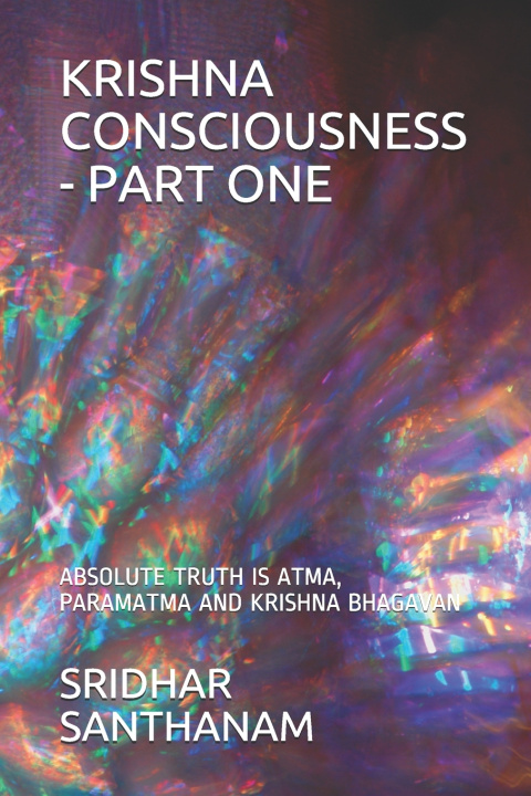 Carte Krishna Consciousness - Part One SANTHANAM SRIDHAR SANTHANAM