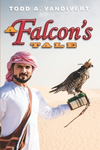Knjiga Falcon's Tale Todd A Vandivert Ret