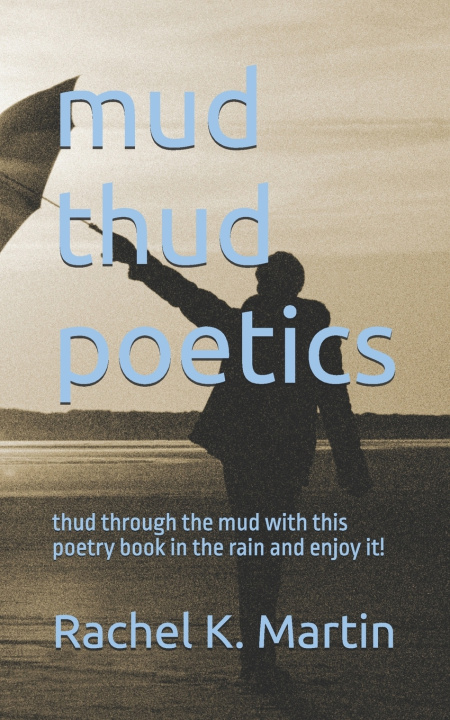 Knjiga mud thud poetics Martin Rachel K. Martin