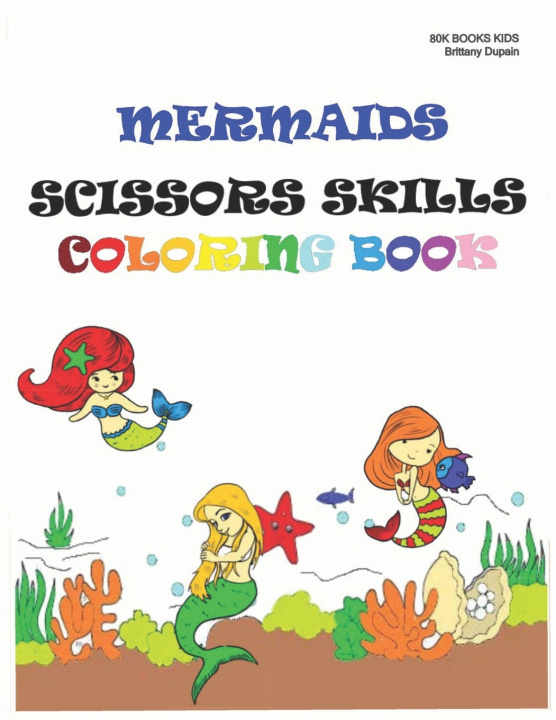 Carte Mermaids Scissors Skills Coloring Book Dupain Brittany Dupain