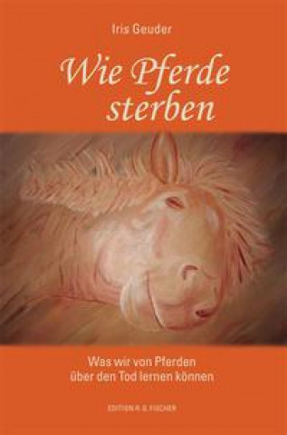 Knjiga Wie Pferde sterben Iris Geuder
