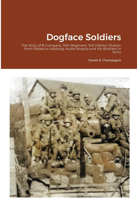 Knjiga Dogface Soldiers Daniel R. Champagne