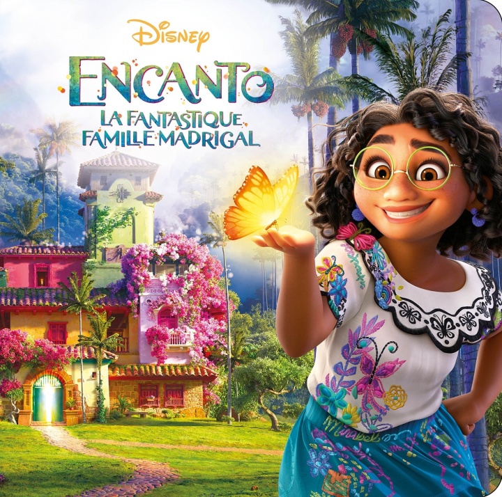 Книга ENCANTO, LA FANTASTIQUE FAMILLE MADRIGAL - Monde Enchanté - L'histoire du film - Disney 