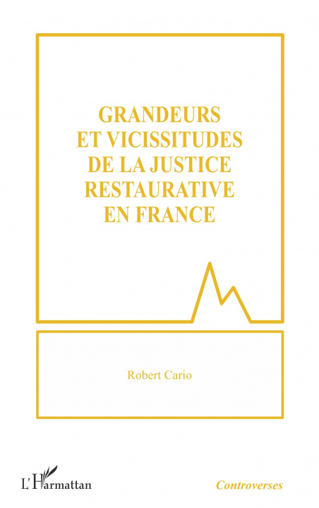 Kniha Grandeurs et vicissitudes de la justice restaurative en France Cario