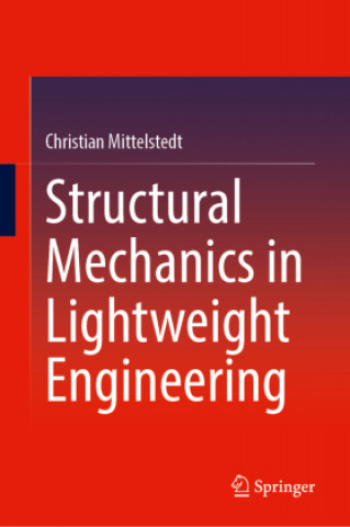 Knjiga Structural Mechanics in Lightweight Engineering Christian Mittelstedt