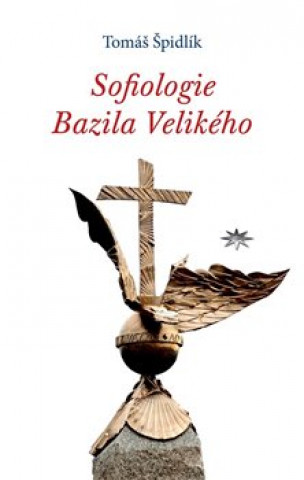 Könyv Sofiologie Bazila Velikého Tomáš Špidlík