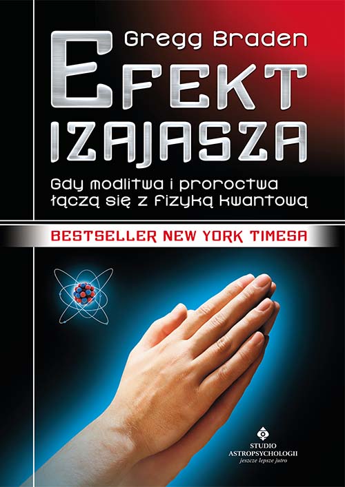 Kniha Efekt Izajasza. Gdy modlitwa i proroctwa łączą się z fizyką kwantową wyd. 2021 Gregg Braden