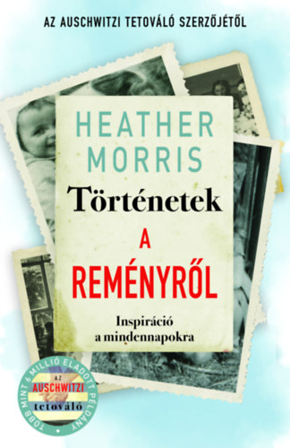 Buch Történetek a reményről Heather Morris