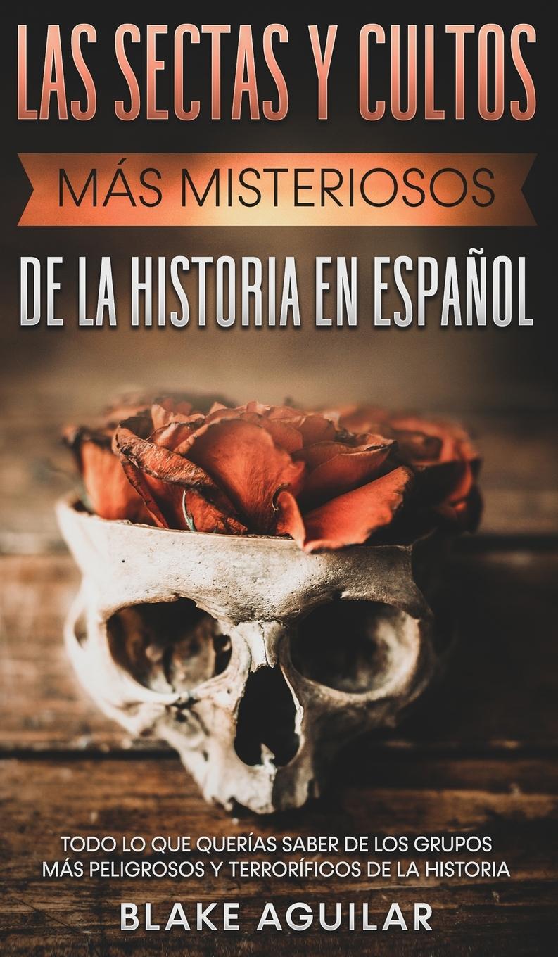 Книга Sectas y Cultos mas Misteriosos de la Historia en Espanol 