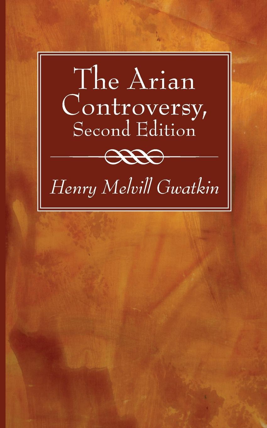 Knjiga Arian Controversy, Second Edition Henry M. Gwatkin
