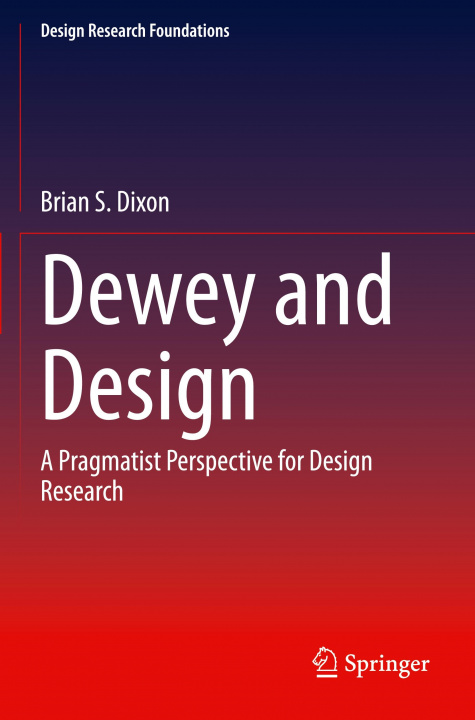 Knjiga Dewey and Design Brian S. Dixon