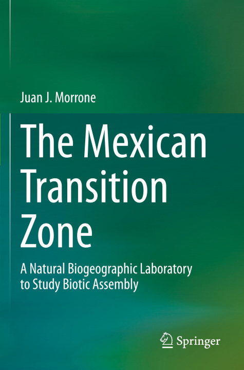 Knjiga Mexican Transition Zone Juan J. Morrone