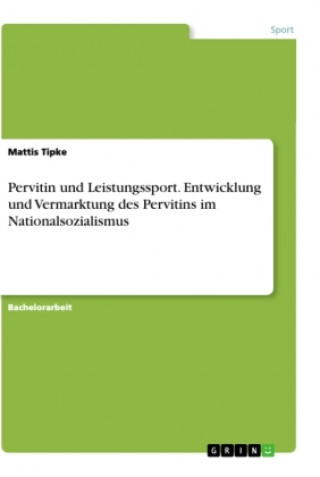 Könyv Pervitin und Leistungssport. Entwicklung und Vermarktung des Pervitins im Nationalsozialismus 