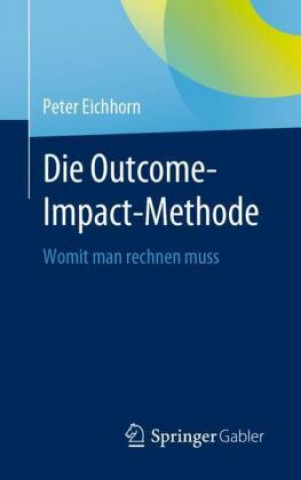 Knjiga Die Outcome-Impact-Methode Peter Eichhorn