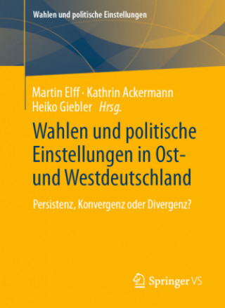 Kniha Wahlen und politische Einstellungen in Ost- und Westdeutschland Martin Elff