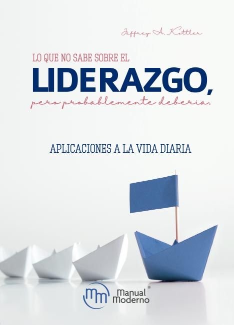 Buch LO QUE NO SABE SOBRE EL LIDERAZGO, PERO PROBABLEMENTE DEBERI KOTTLER