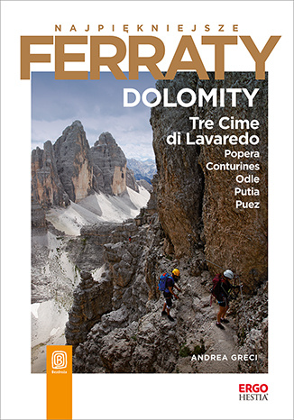 Könyv Dolomity. Tre Cime di Lavaredo, Popera, Conturines, Odle, Putia, Puez. Najpiękniejsze Ferraty Andrea Greci