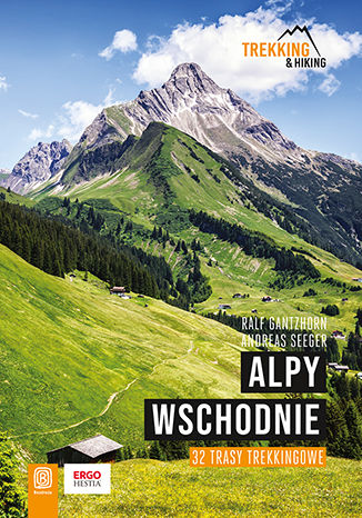 Kniha Alpy Wschodnie. 32 wielodniowe trasy trekkingowe Ralf Gantzhorn