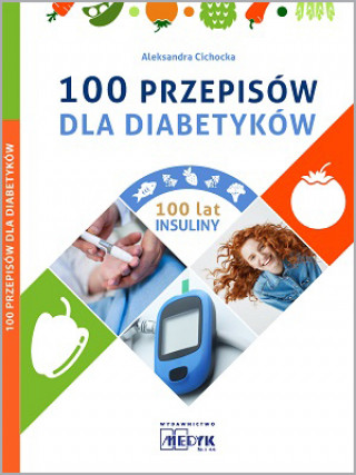 Książka 100 przepisów dla diabetyków Aleksandra Cichocka