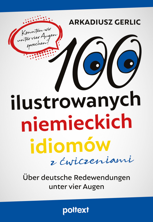Knjiga 100 ilustrowanych niemieckich idiomów z ćwiczeniami. Über deutsche Redewendungen unter vier Augen Arkadiusz Gerlic