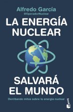 Книга LA ENERGIA NUCLEAR SALVARA EL MUNDO ALFREDO GARCIA