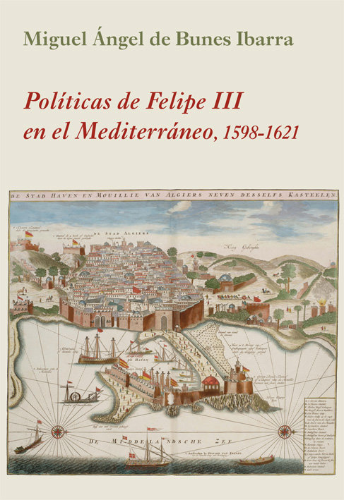 Boek POLITICAS DE FELIPE III EN EL MEDITERRANEO BUNES IBARRA