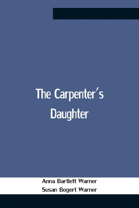 Knjiga Carpenter'S Daughter Susan Bogert Warner