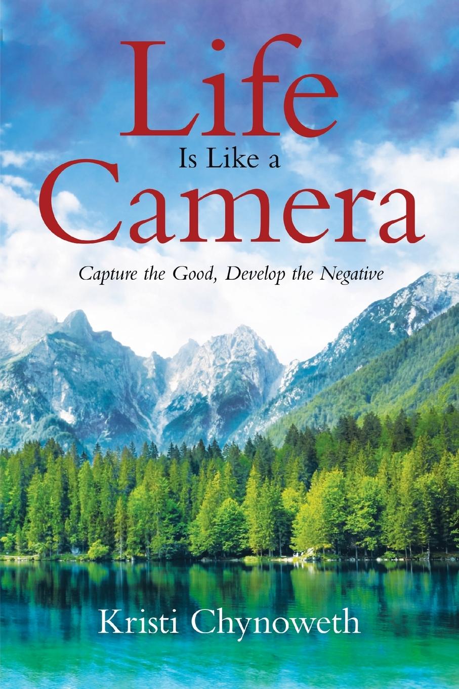 Knjiga Life Is Like a Camera Kristi Chynoweth