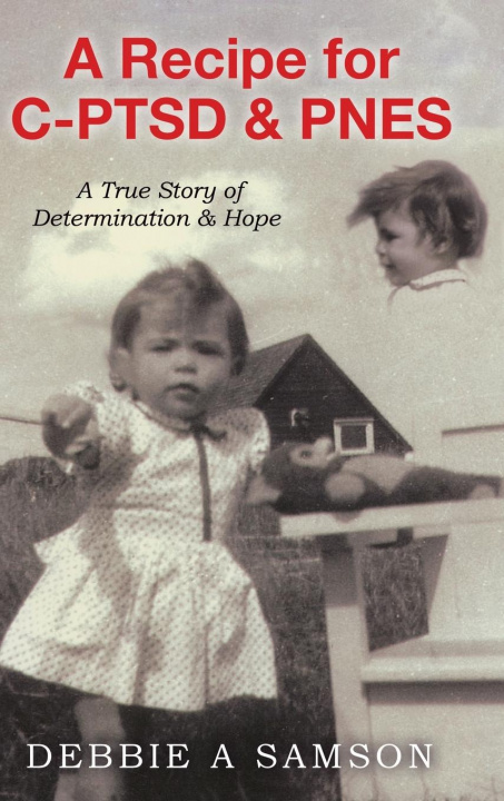 Book Recipe for C-PTSD & PNES Debbie A. Samson