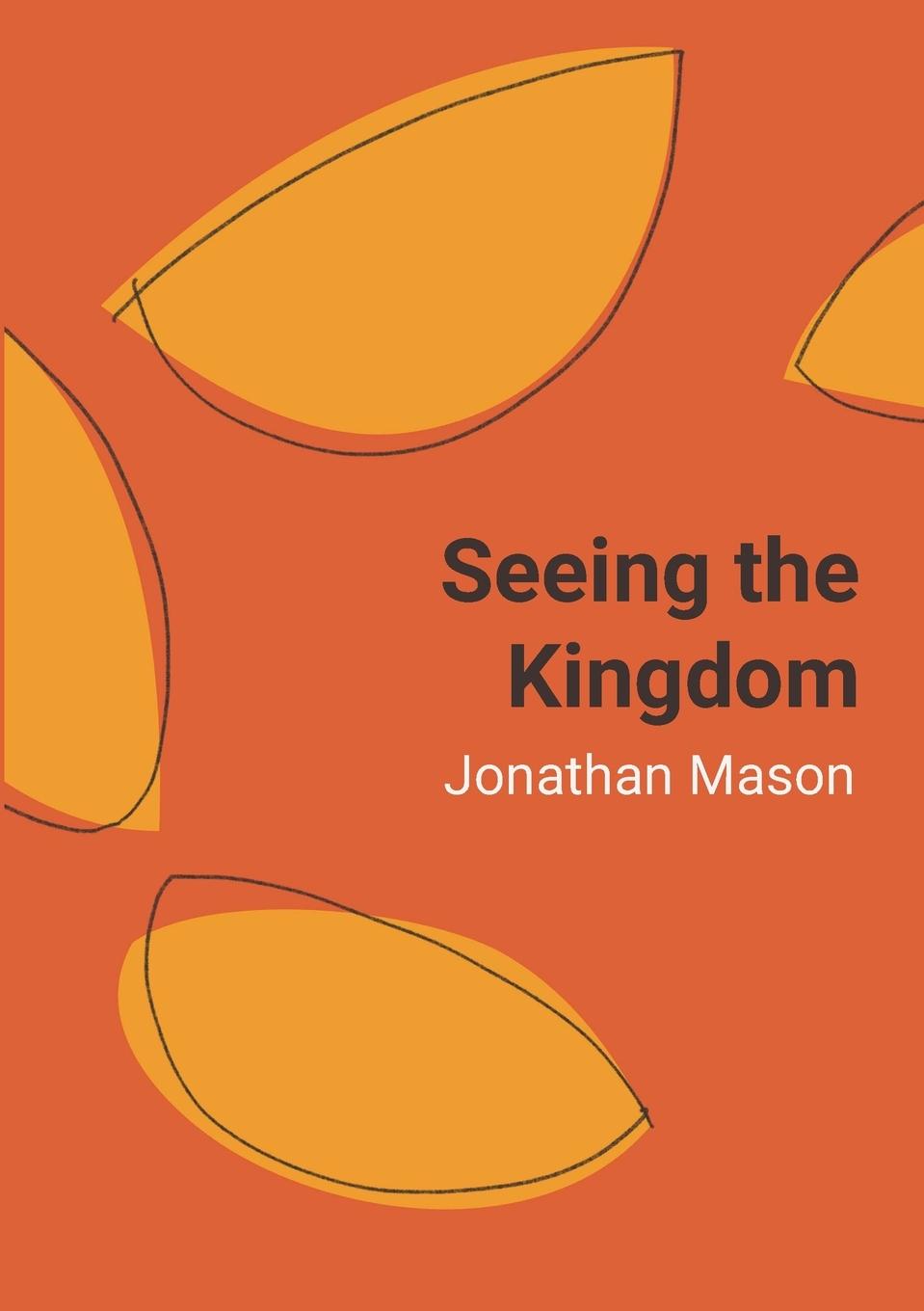 Knjiga Seeing the Kingdom - softcover POD Jonathan Mason