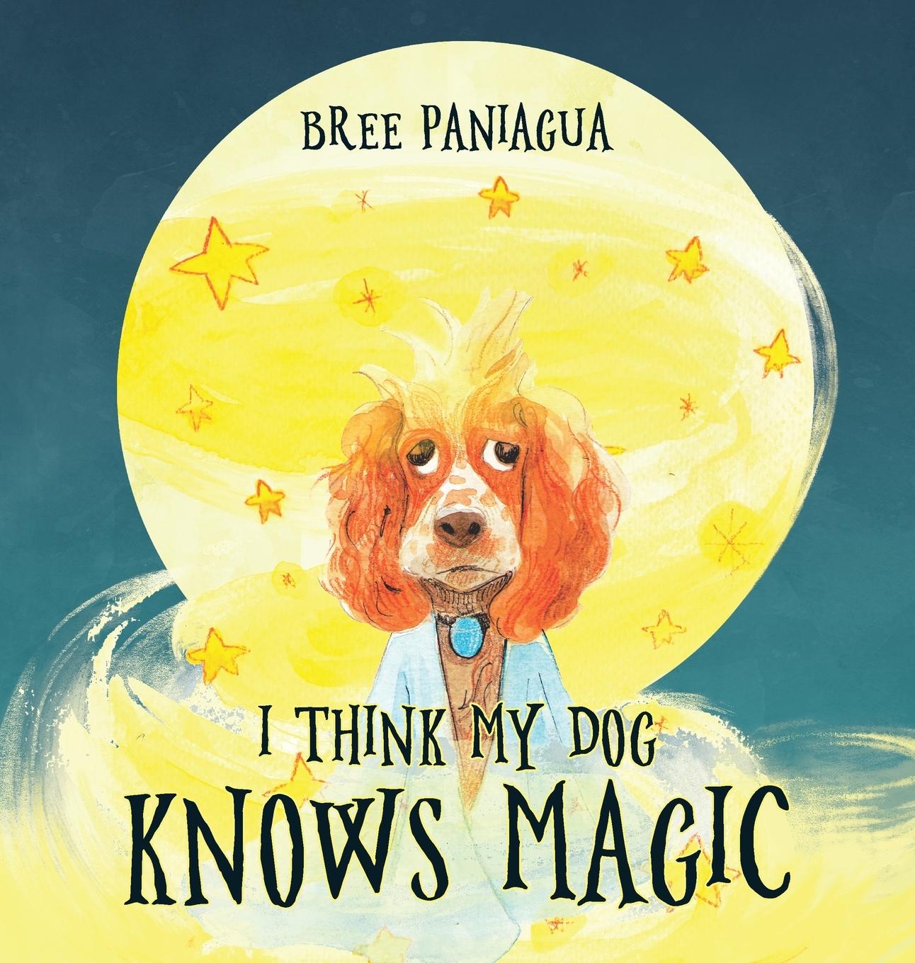 Knjiga I Think My Dog Knows Magic Bree Paniagua