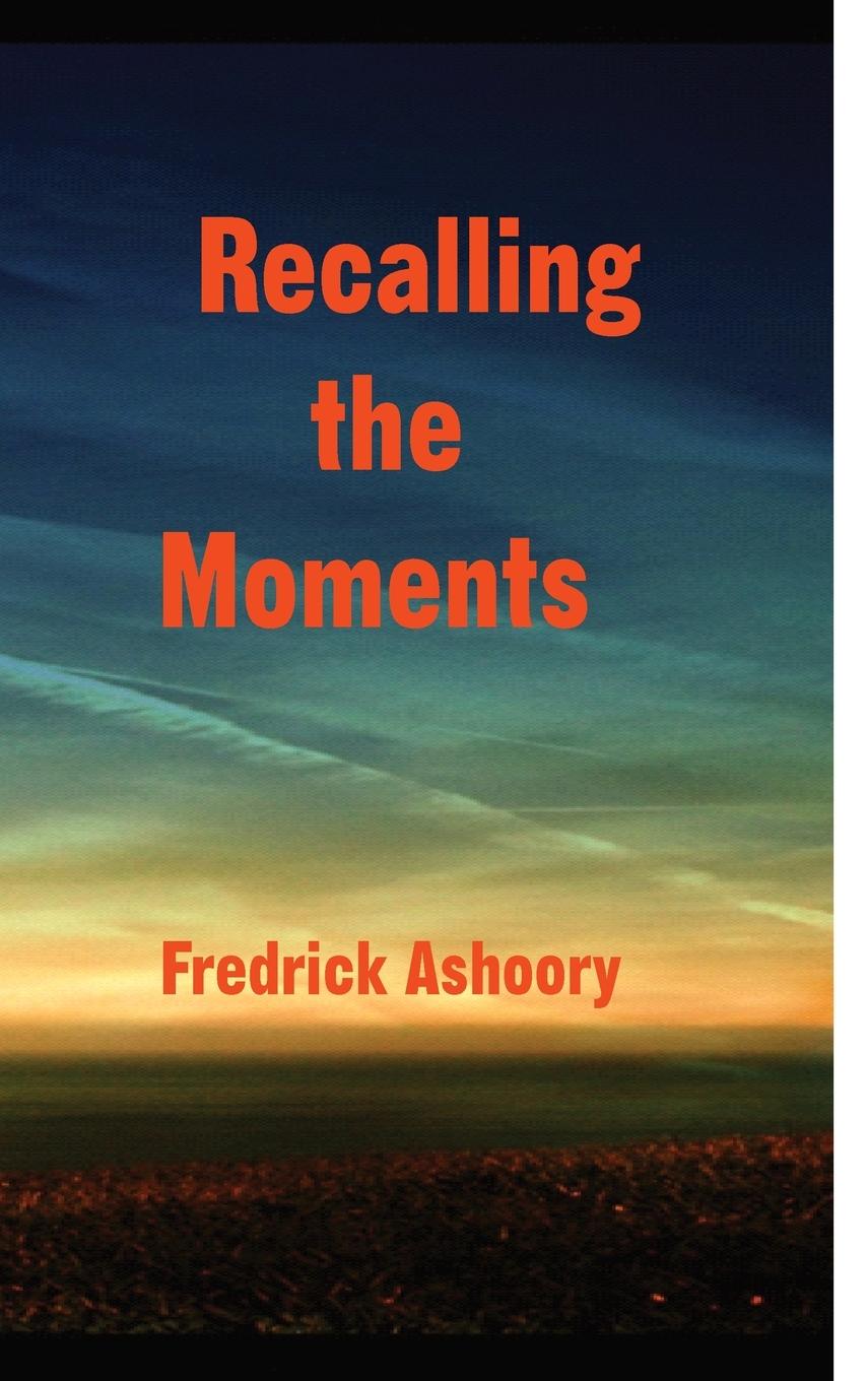 Knjiga Recalling The Moments Fredrick Ashoory