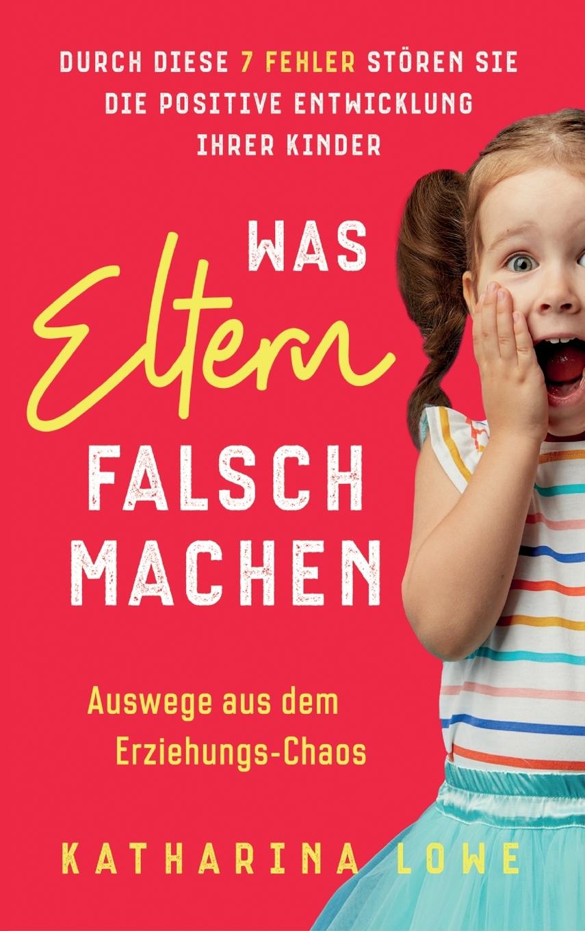 Buch Was Eltern falsch machen Katharina Lowe