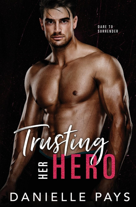 Knjiga Trusting Her Hero Danielle Pays